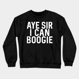 Aye Sir I Can Boogie, Scottish Football Slogan Design Crewneck Sweatshirt